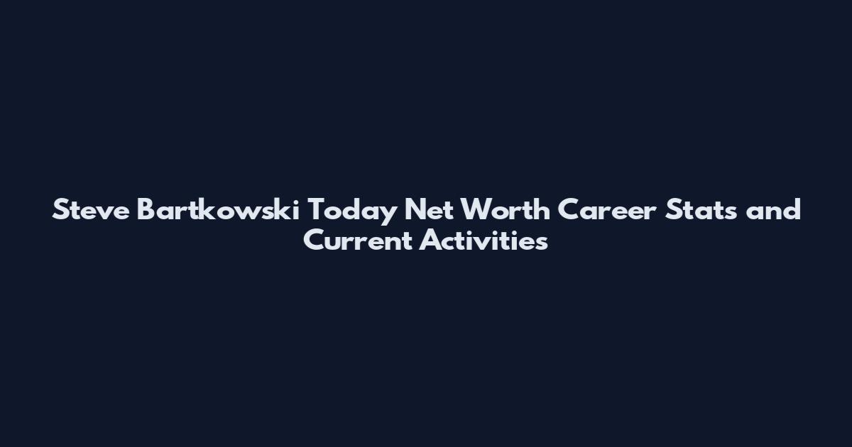 Steve Bartkowski Today Net Worth Career Stats and Current Activities
