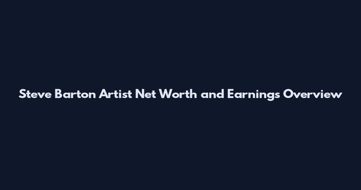 Steve Barton Artist Net Worth and Earnings Overview