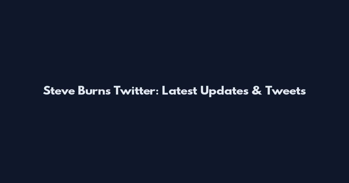 Steve Burns Twitter: Latest Updates & Tweets
