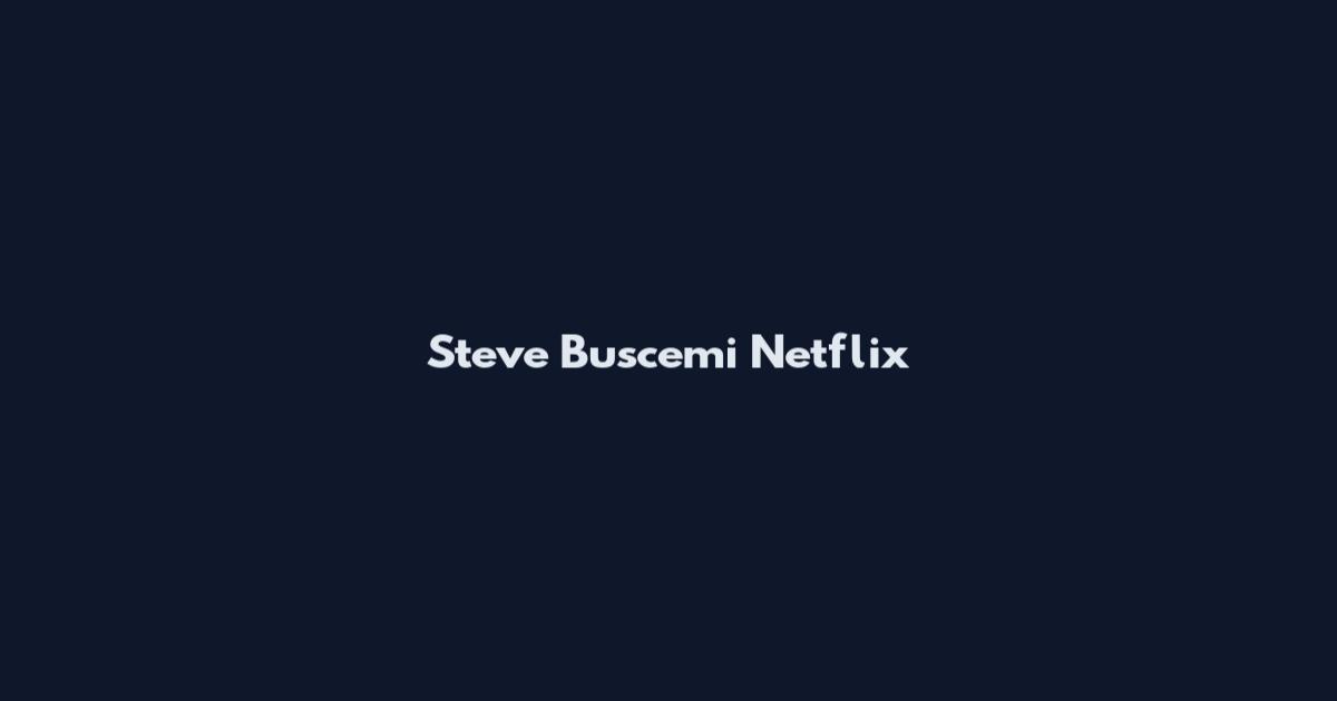 Steve Buscemi Netflix