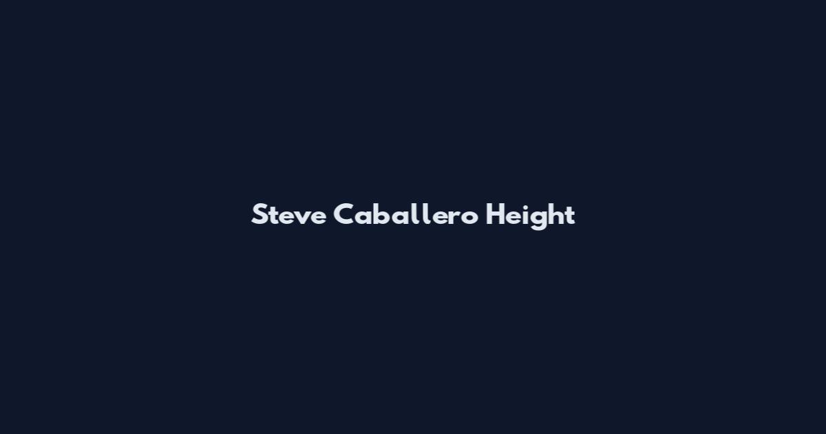 Steve Caballero Height