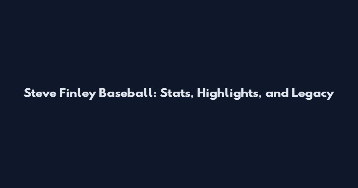 Steve Finley Baseball: Stats, Highlights, and Legacy