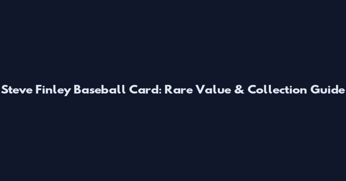Steve Finley Baseball Card: Rare Value & Collection Guide