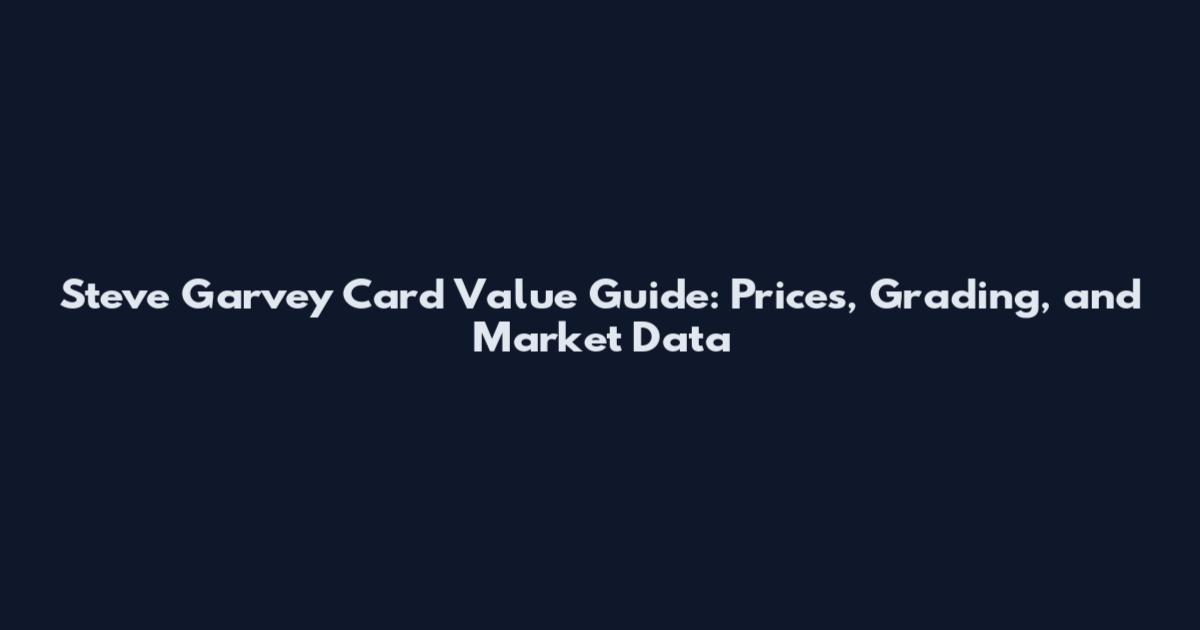 Steve Garvey Card Value Guide: Prices, Grading, and Market Data