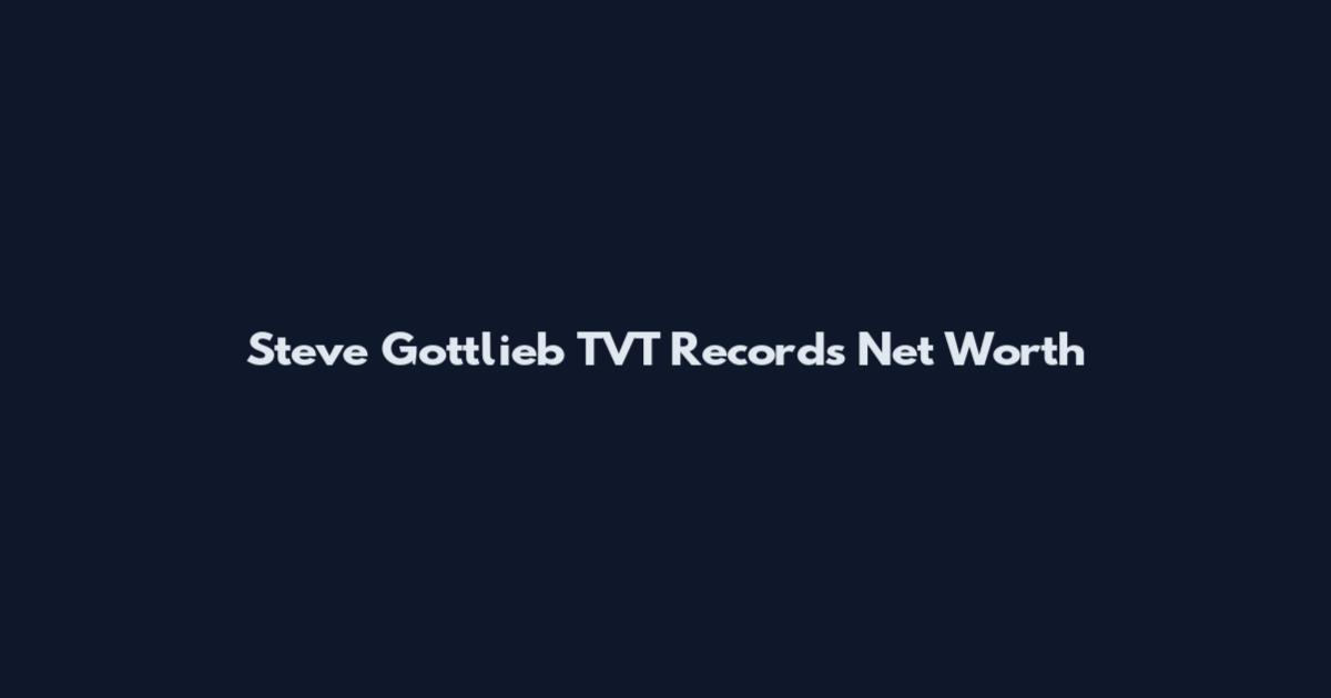 Steve Gottlieb TVT Records Net Worth