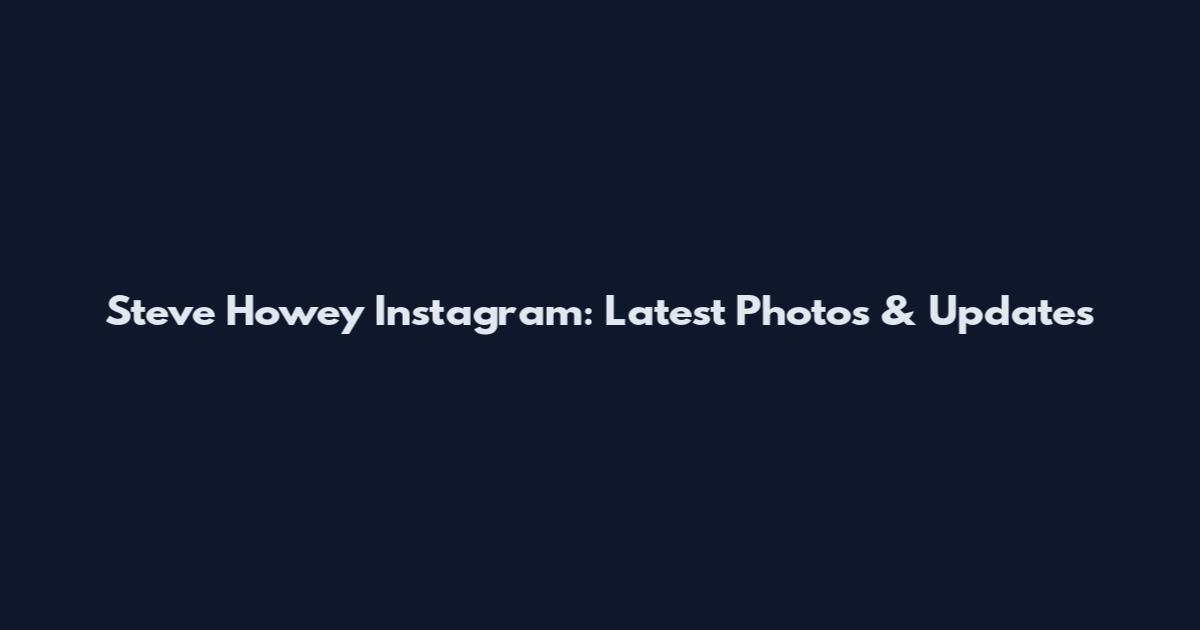 Steve Howey Instagram: Latest Photos & Updates