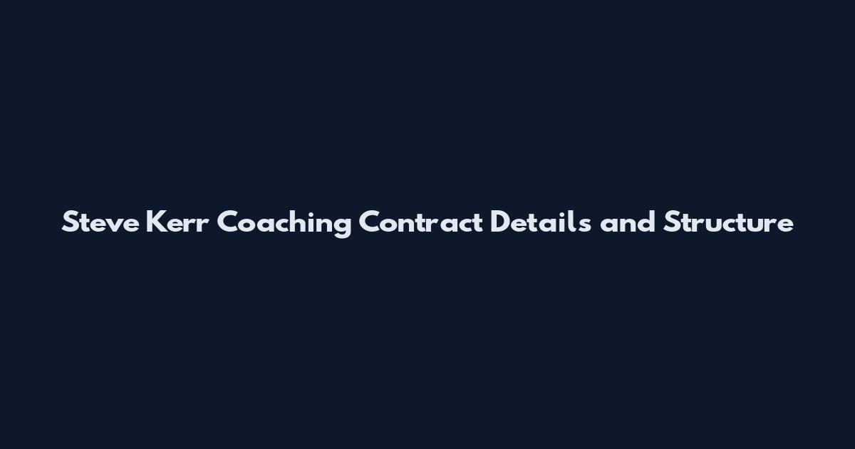 Steve Kerr Coaching Contract Details and Structure