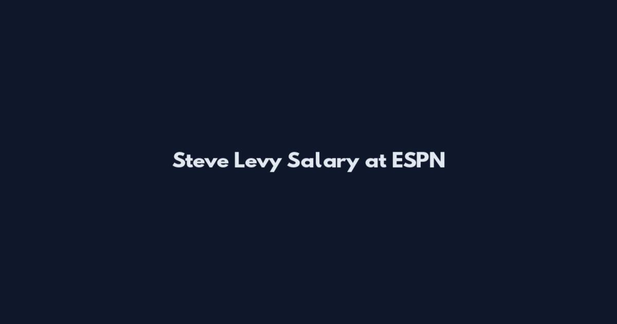 Steve Levy Salary at ESPN