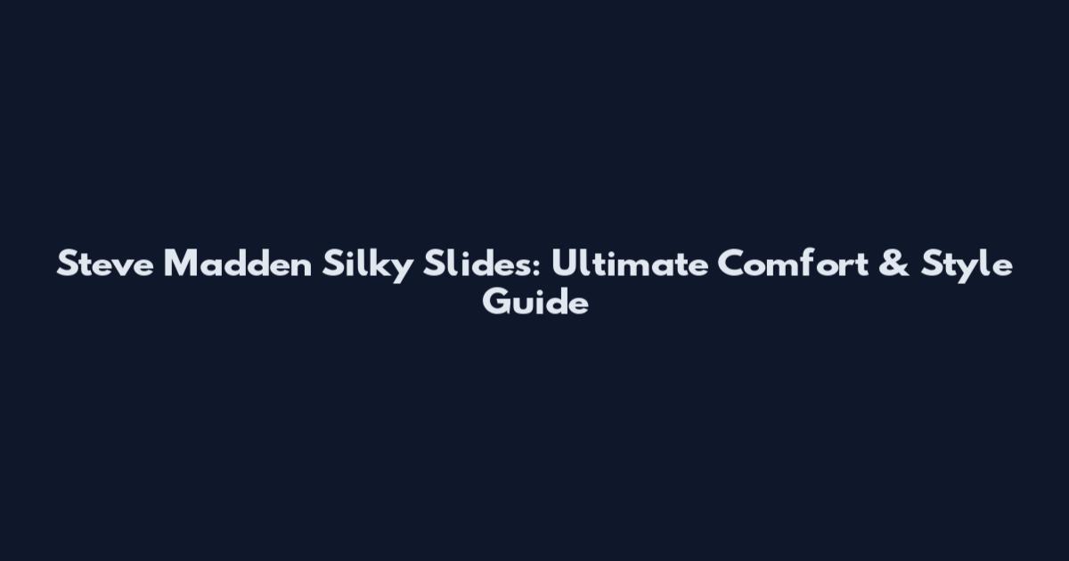 Steve Madden Silky Slides: Ultimate Comfort & Style Guide