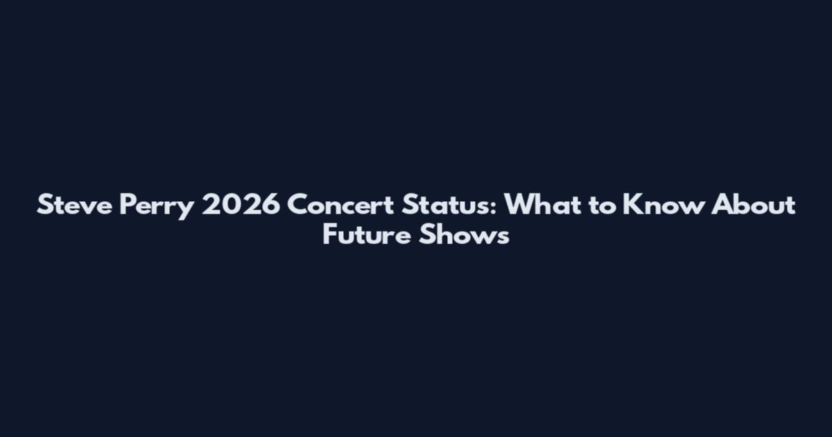 Steve Perry 2026 Concert Status: What to Know About Future Shows