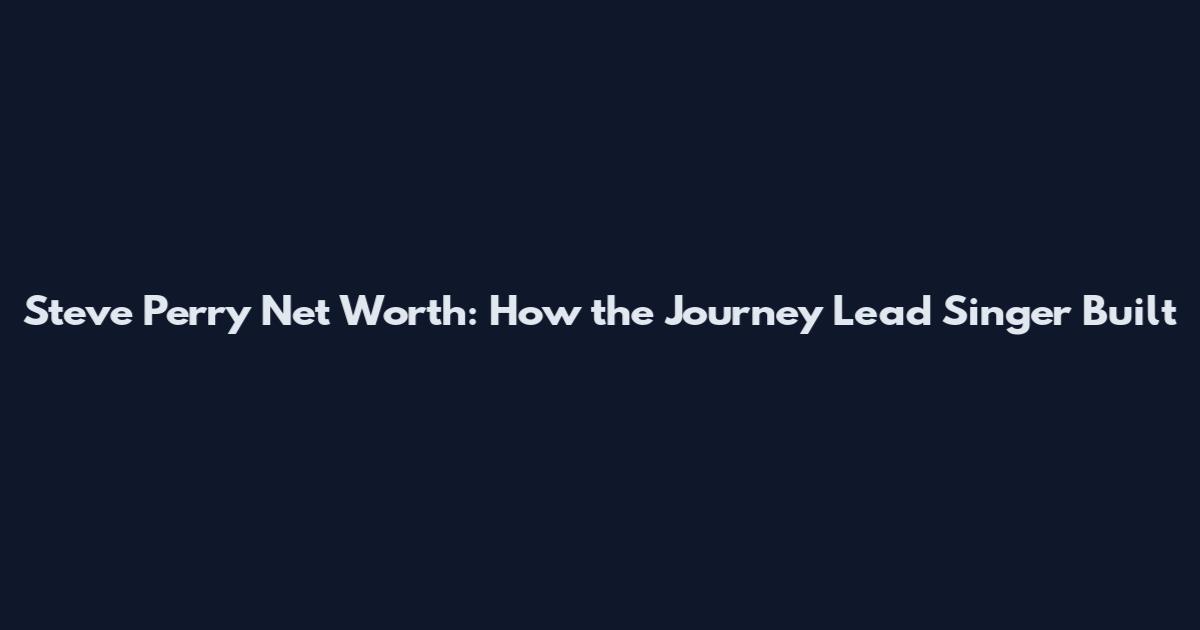 Steve Perry Net Worth: How the Journey Lead Singer Built