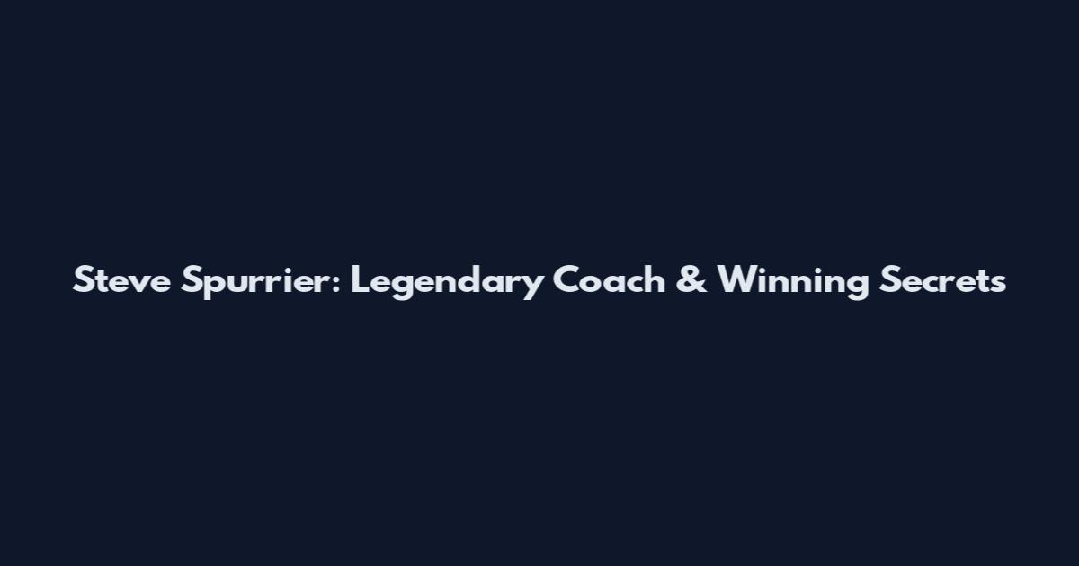 Steve Spurrier: Legendary Coach & Winning Secrets