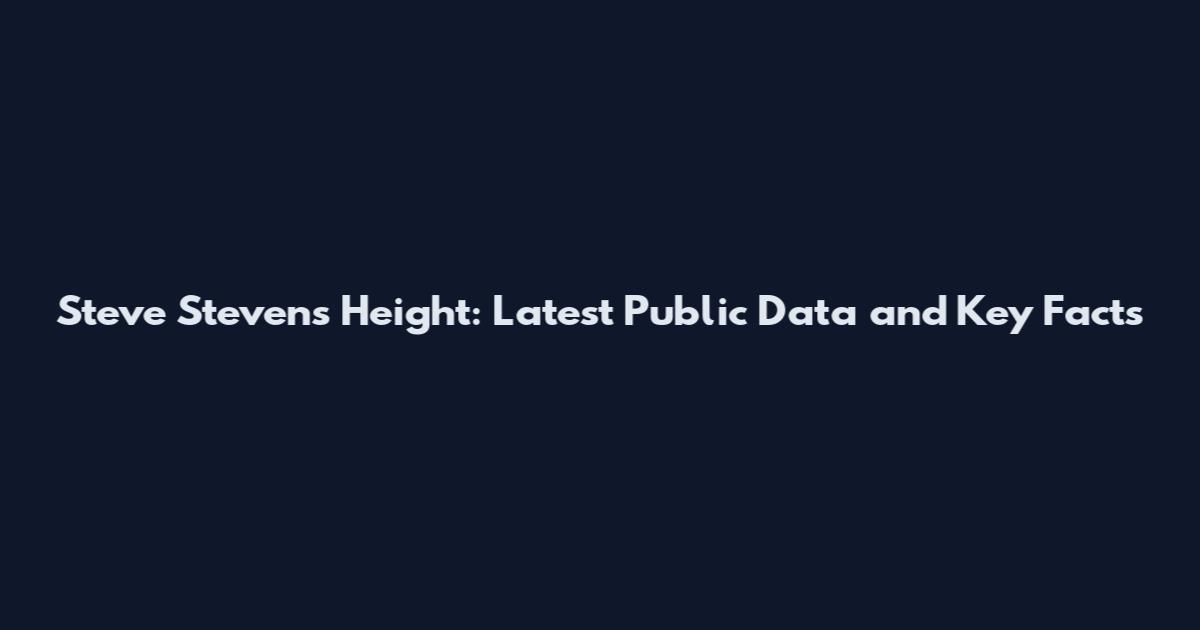Steve Stevens Height: Latest Public Data and Key Facts