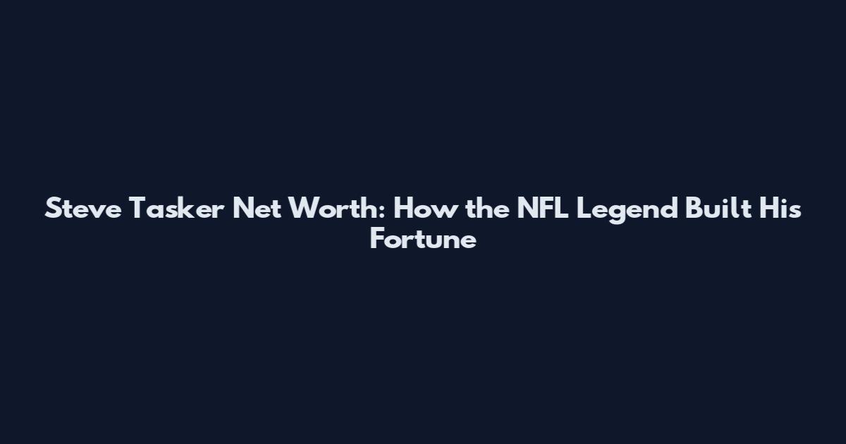 Steve Tasker Net Worth: How the NFL Legend Built His Fortune