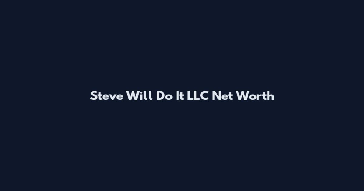 Steve Will Do It LLC Net Worth