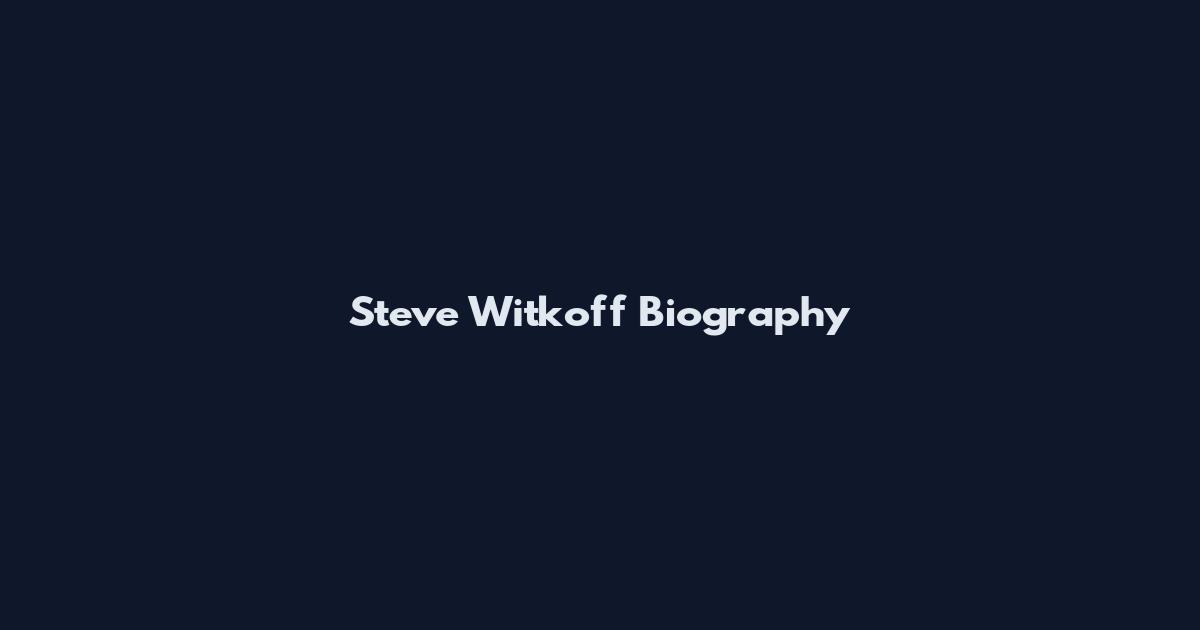 Steve Witkoff Biography