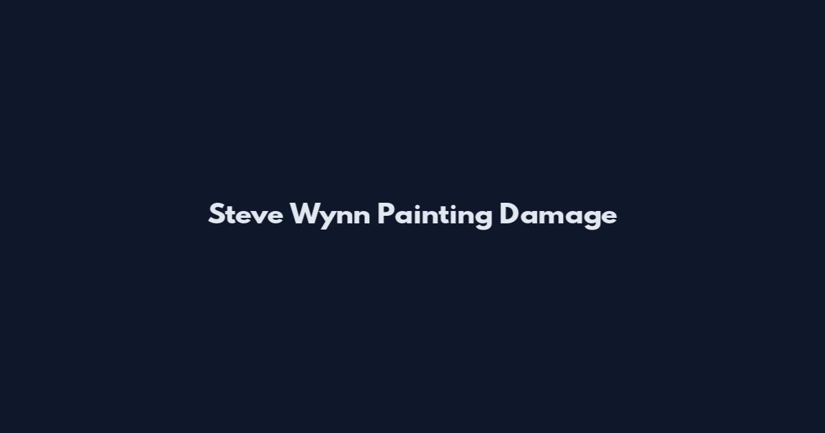 Steve Wynn Painting Damage