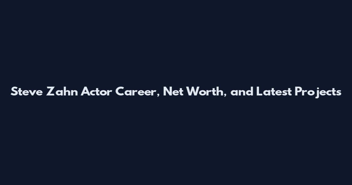 Steve Zahn Actor Career, Net Worth, and Latest Projects