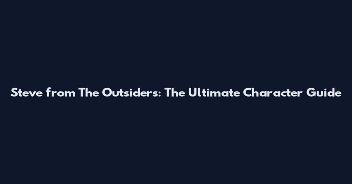 Steve from The Outsiders: The Ultimate Character Guide