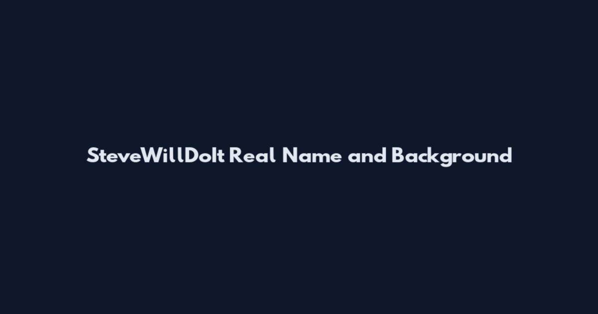 SteveWillDoIt Real Name and Background