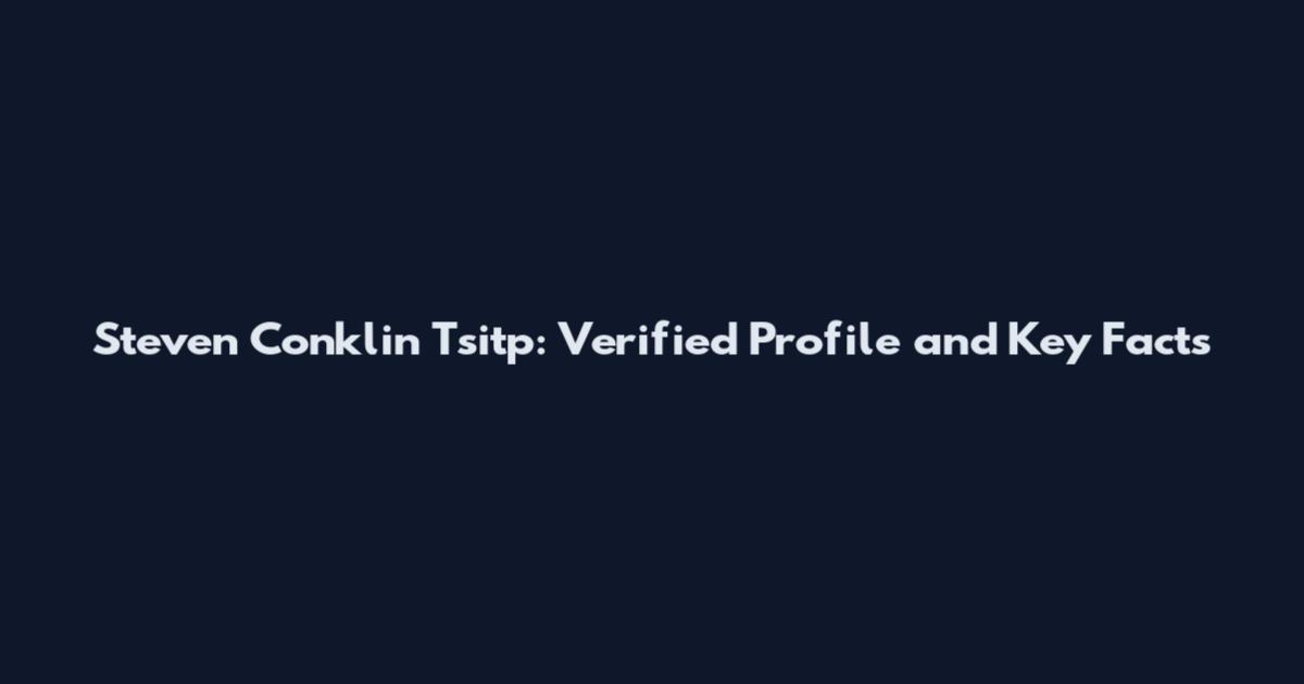 Steven Conklin Tsitp: Verified Profile and Key Facts