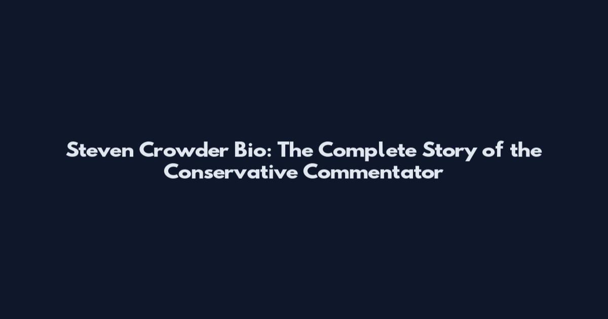 Steven Crowder Bio: The Complete Story of the Conservative Commentator