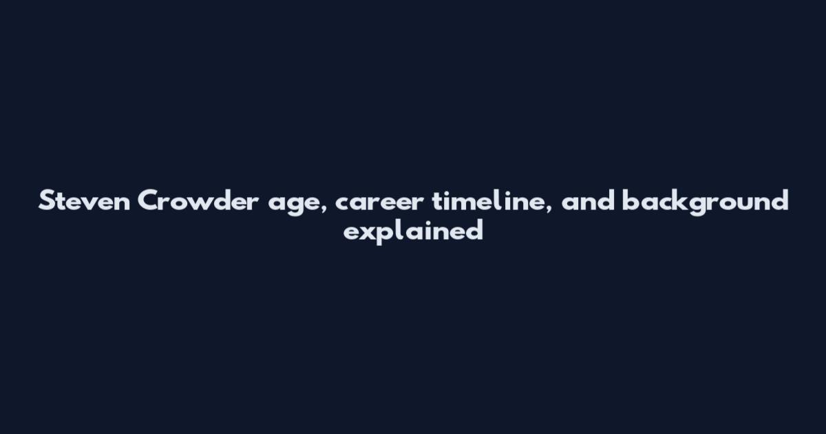 Steven Crowder age, career timeline, and background explained