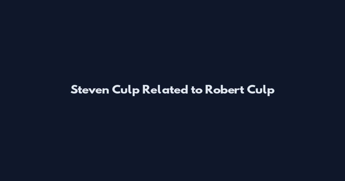 Steven Culp Related to Robert Culp