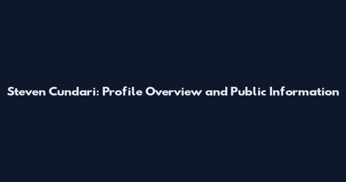 Steven Cundari: Profile Overview and Public Information