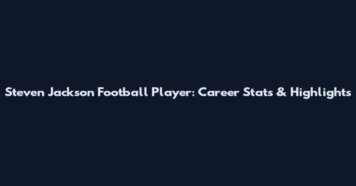 Steven Jackson Football Player: Career Stats & Highlights