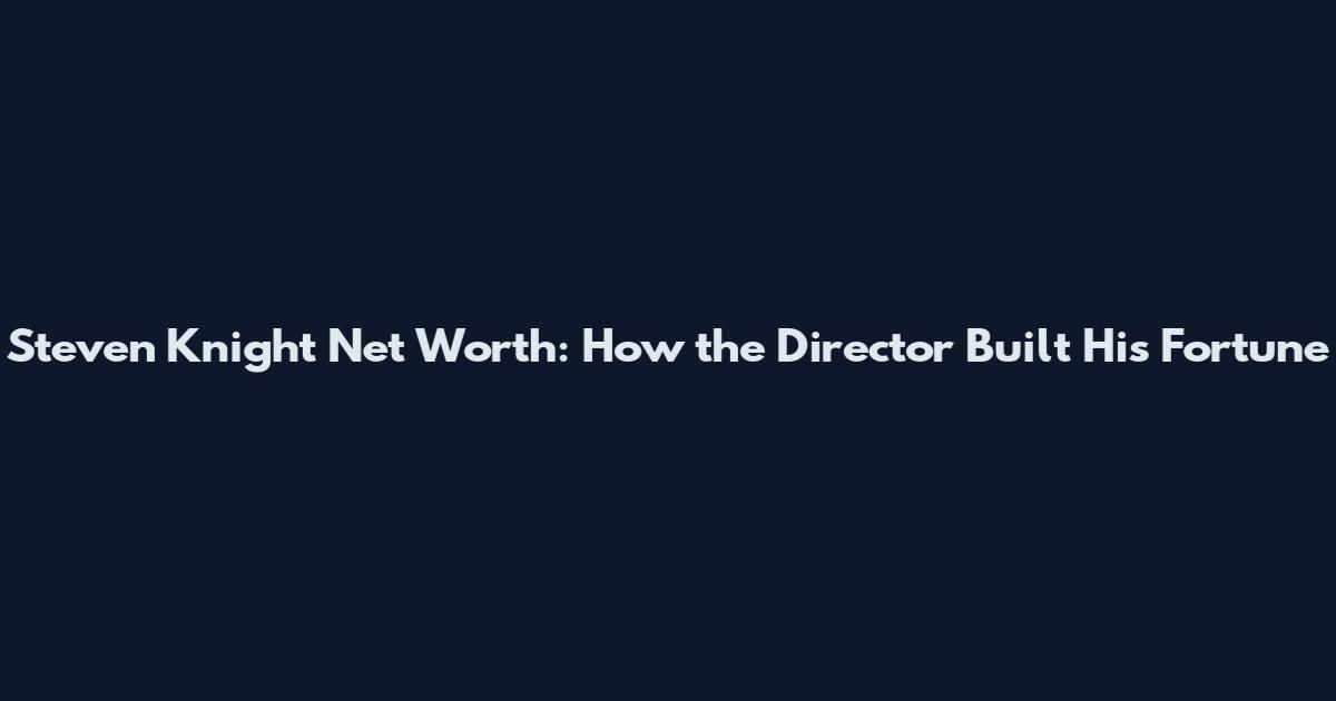 Steven Knight Net Worth: How the Director Built His Fortune