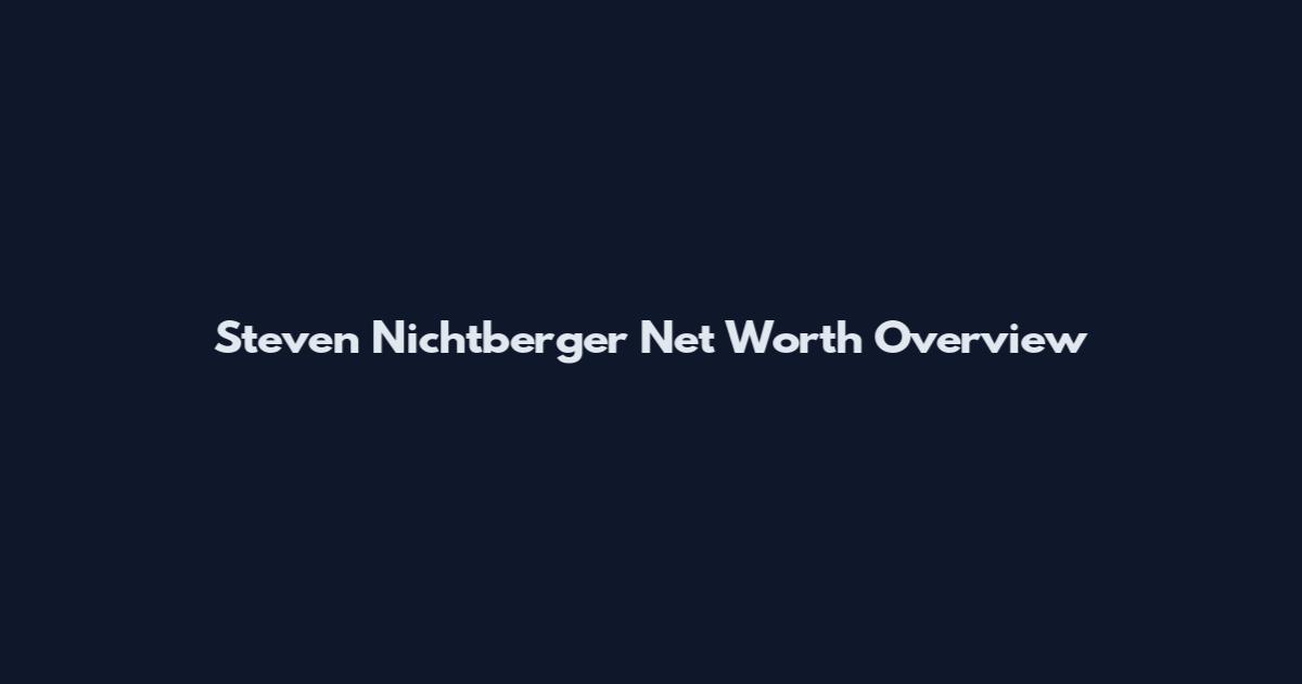 Steven Nichtberger Net Worth Overview