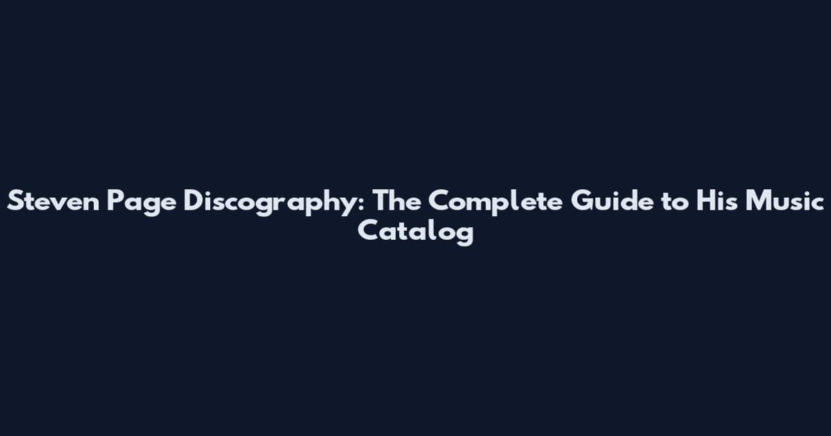 Steven Page Discography: The Complete Guide to His Music Catalog