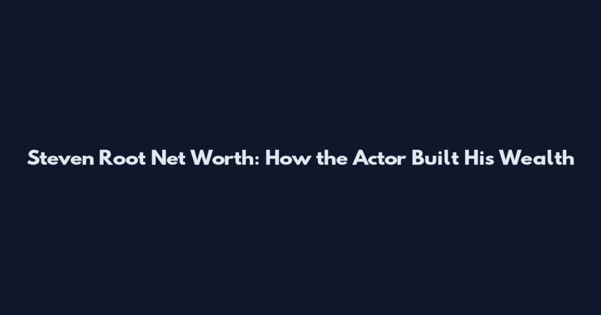 Steven Root Net Worth: How the Actor Built His Wealth