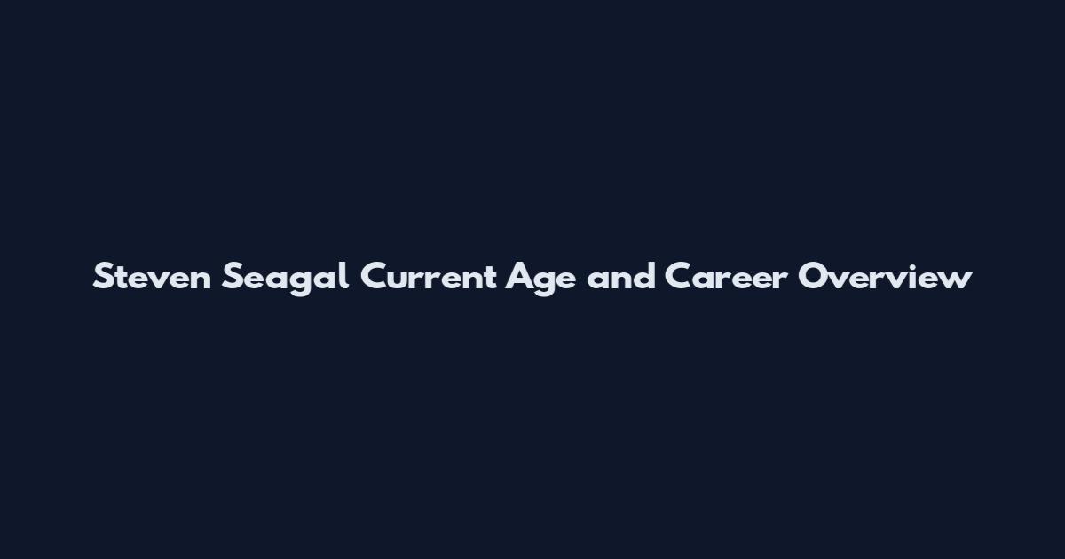 Steven Seagal Current Age and Career Overview