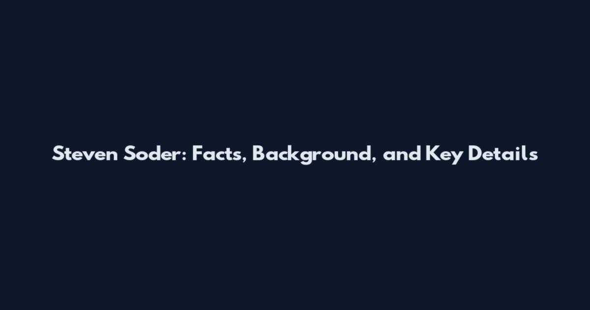 Steven Soder: Facts, Background, and Key Details