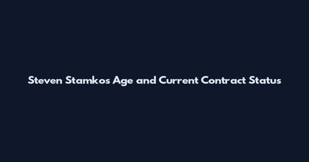 Steven Stamkos Age and Current Contract Status