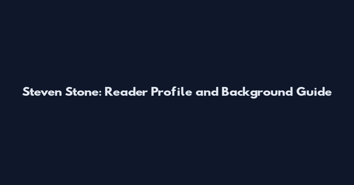 Steven Stone: Reader Profile and Background Guide