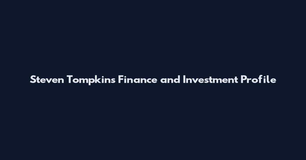 Steven Tompkins Finance and Investment Profile
