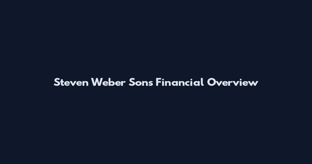 Steven Weber Sons Financial Overview