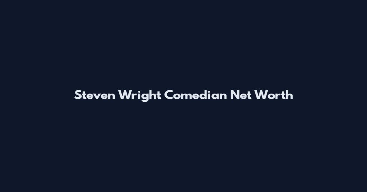Steven Wright Comedian Net Worth