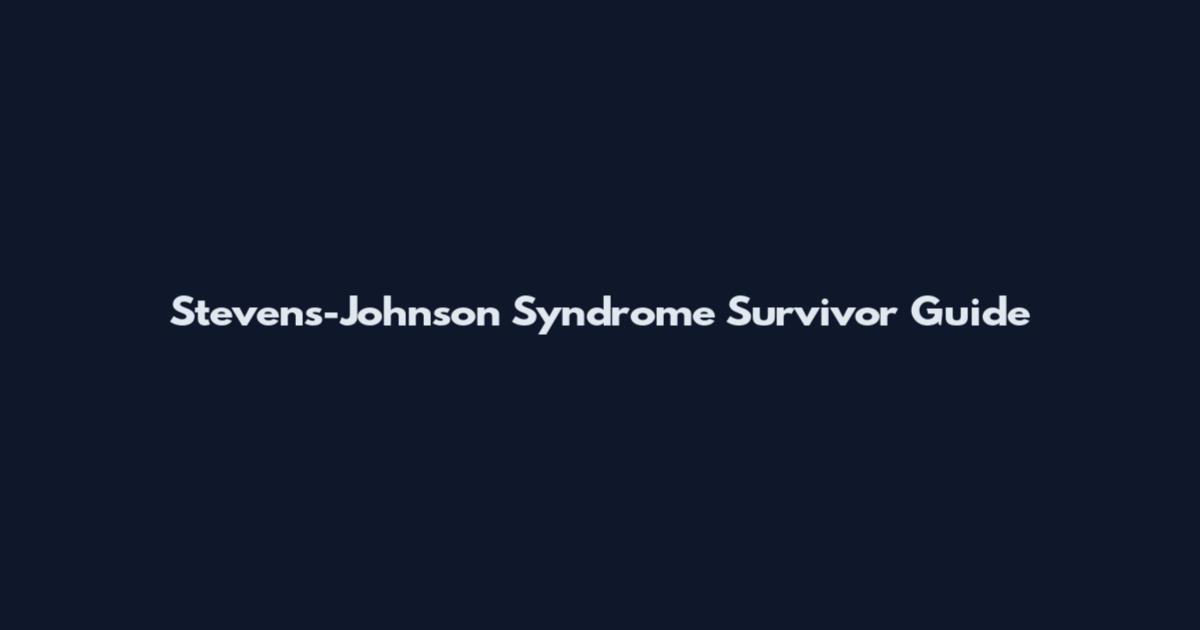 Stevens-Johnson Syndrome Survivor Guide