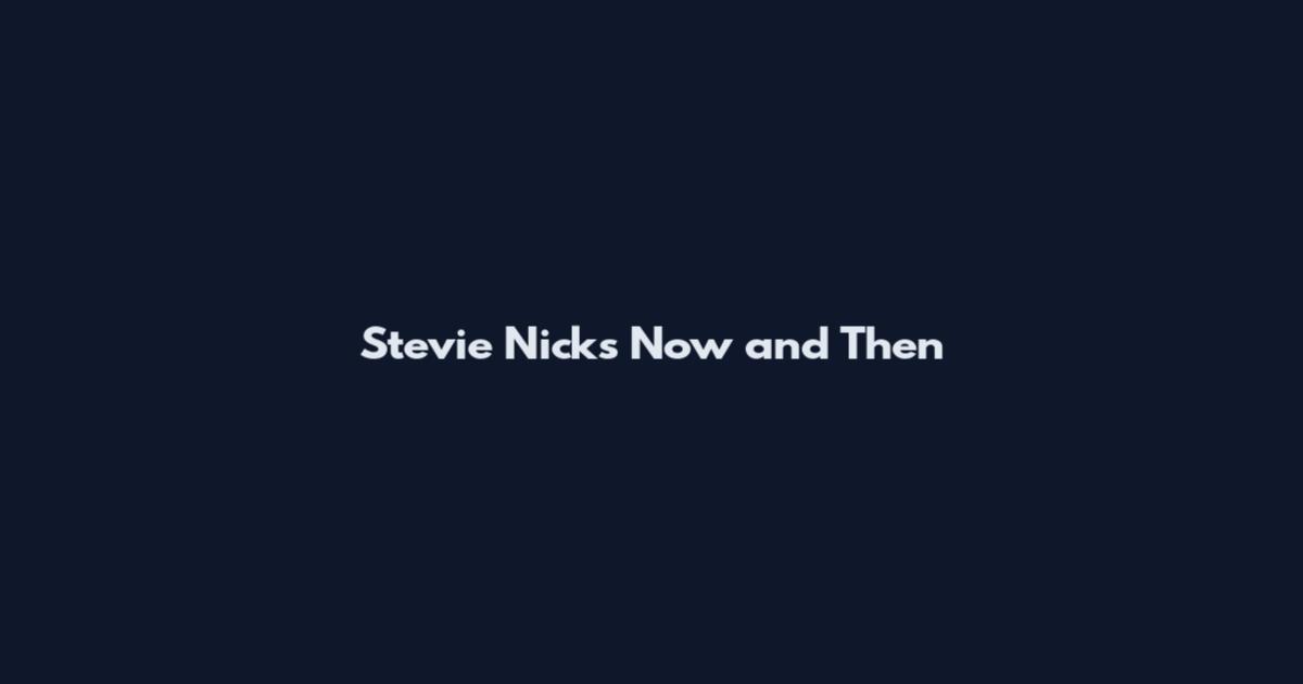 Stevie Nicks Now and Then