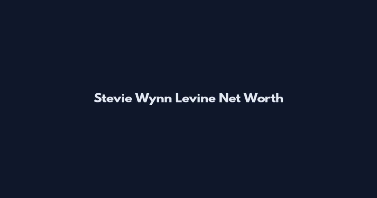 Stevie Wynn Levine Net Worth