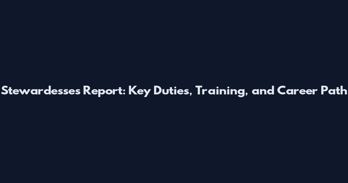 Stewardesses Report: Key Duties, Training, and Career Path