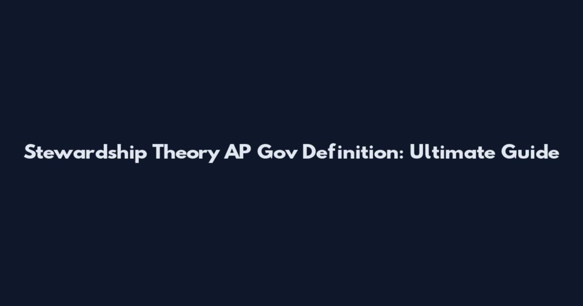 Stewardship Theory AP Gov Definition: Ultimate Guide