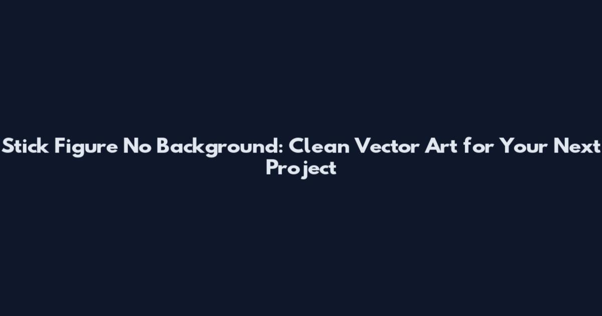 Stick Figure No Background: Clean Vector Art for Your Next Project