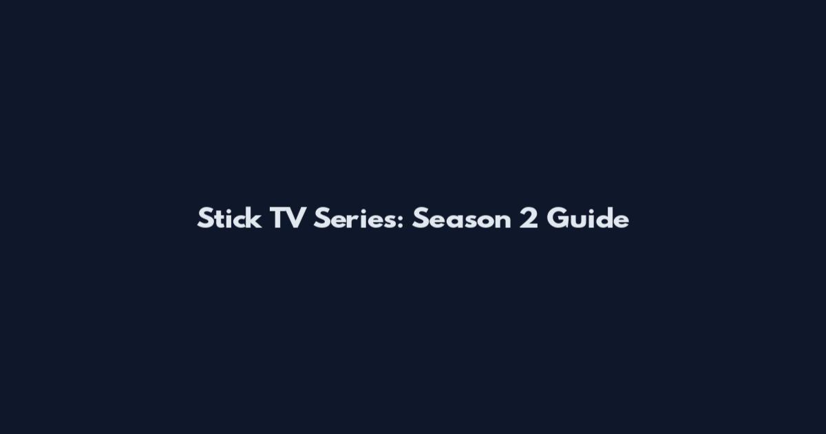 Stick TV Series: Season 2 Guide