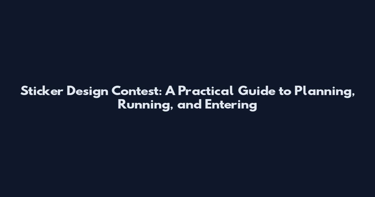 Sticker Design Contest: A Practical Guide to Planning, Running, and Entering