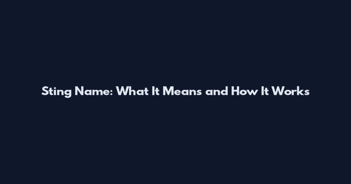 Sting Name: What It Means and How It Works